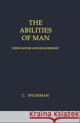 The Abilities of Man: Their Nature and Measurement Spearman, Charles 9781932846102 Blackburn Press