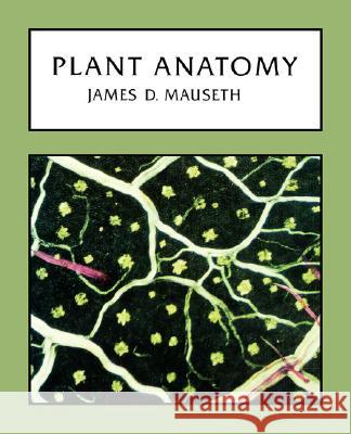 Plant Anatomy James D. Mauseth 9781932846171 THE BLACKBURN PRESS