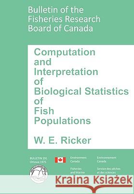 Computation and Interpretation of Biological Statistics of Fish Populations William Edwin Ricker 9781932846232 The Blackburn Press