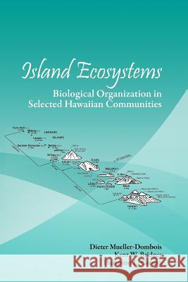 Island Ecosystems: Biological Organization in Selected Hawaiian Communities (Us/IBP Synthesis Series) Mueller-Dombois, Dieter 9781932846270