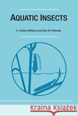 Aquatic Insects D Dudley Williams, Blair W Feltmate (University of Toronto) 9781932846294 Blackburn Press