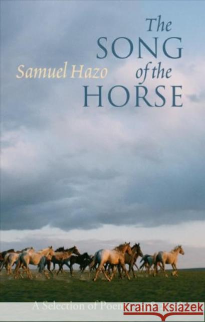 Song of the Horse Samuel Hazo 9781932870213