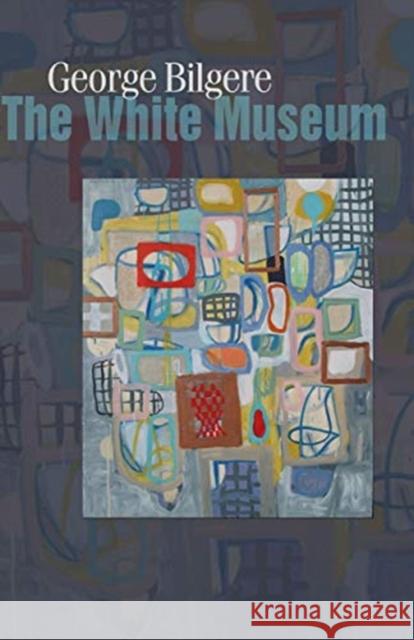 The White Museum George Bilgere 9781932870350 Autumn House