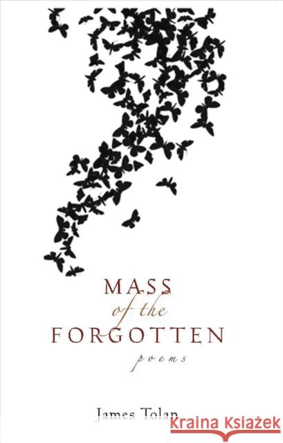 Mass of the Forgotten James Tolan 9781932870916