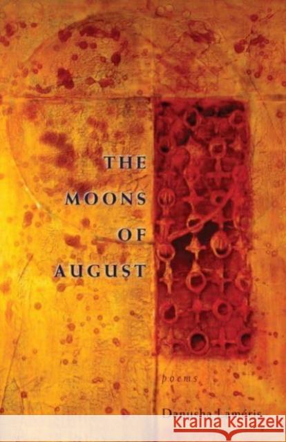 The Moons of August Danusha Lameris 9781932870954 Autumn House