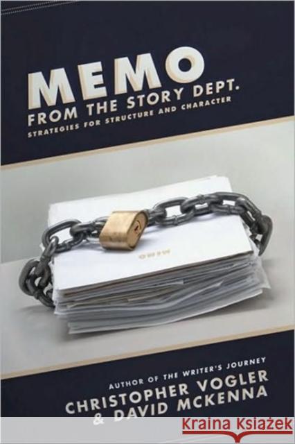 Memo from the Story Dept.: Secrets of Structure and Character Vogler, Christopher 9781932907971