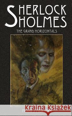 Sherlock Holmes: The Grand Horizontals Morlock, Frank J. 9781932983470