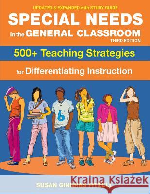 Special Needs in the General Classroom, 3rd Edition: 500+ Teaching Strategies for Differentiating Instruction Susan Gingras Fitzel 9781932995367 Cogent Catalyst Publications