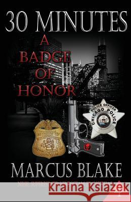 30 Minutes (Book 4): A Badge of Honor Marcus Blake 9781932996647 Truesource Publishing