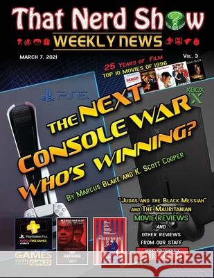 That Nerd Show Weekly News: The Next Console War: Who's Winning? - March 7th 2021 Marcus Blake Allison Costa K. Scott Cooper 9781932996753 Truesource Publishing