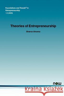 Theories of Entrepreneurship Alvarez, Sharon 9781933019116 Now Publishers,