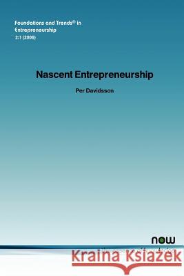 Nascent Entrepreneurship: Empirical Studies and Developments Davidsson, Per 9781933019208 Now Publishers,