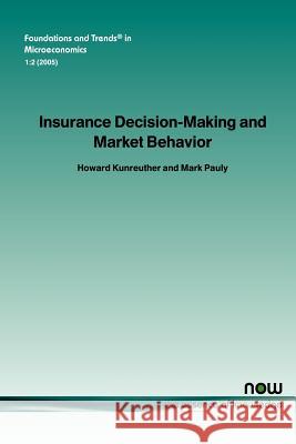 Insurance Decision Making and Market Behavior Kunreuther, Howard 9781933019253 Now Publishers,