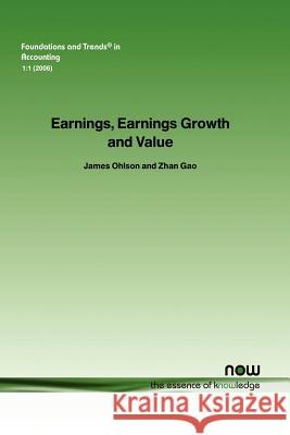 Earnings, Earnings Growth, and Value James Ohlson Zhan Gao 9781933019420 Now Publishers,