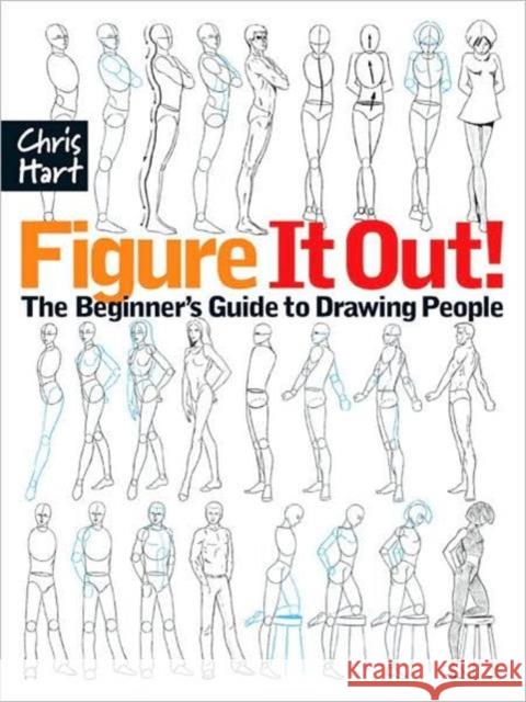 Figure It Out!: The Beginner's Guide to Drawing People Christopher Hart 9781933027807 Sixth & Spring Books