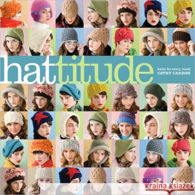 Hattitude: Knits for Every Mood Carron, Cathy 9781933027852