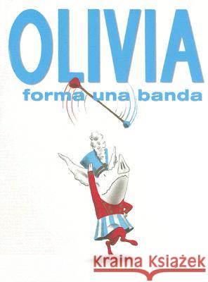 Olivia Forma una Banda = Olivia Forms a Band Ian Falconer Ian Falconer Teresa Mlawer 9781933032238 Lectorum Publications