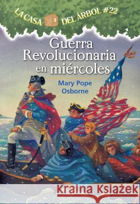 Guerra Revolucionaria En Miercoles Mary Pope Osborne Salvatore Murdocca 9781933032702 Lectorum Publications