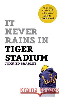 It Never Rains in Tiger Stadium John Ed Bradley 9781933060675