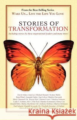 Wake Up . . . Live the Life You Love: Stories of Transformation Paul R. Scheele Steven E Lee Beard 9781933063065 Global Partnership, LLC