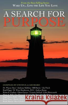 Wake Up . . . Live the Life You Love: A Search for Purpose Wayne Dyer Steven E Lee Beard 9781933063072 Global Partnership, LLC
