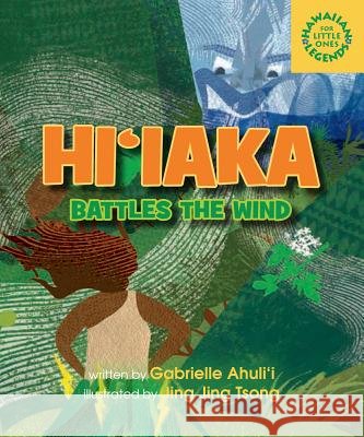 Hiiaka Battles the Wind Gabrielle Ahulii Jing Jing Tsong 9781933067995