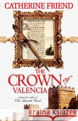The Crown of Valencia Catherine Friend 9781933110967 Bold Strokes Books