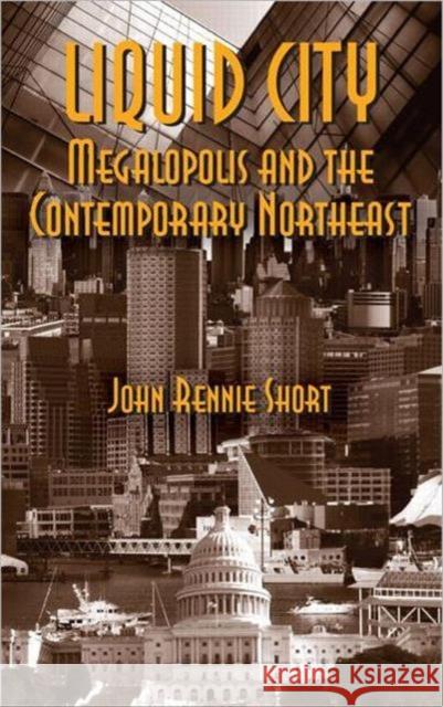 Liquid City: Megalopolis and the Contemporary Northeast Short, John 9781933115504