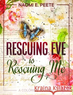 Rescuing Eve is Rescuing Me Naomi E. Peete 9781933133607