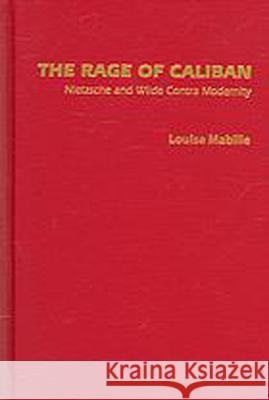 The (R)Age of Caliban: Nietzsche and Wilde in a Post-Structuralist Perspective Mabilleau, Leopold 9781933146065 Academica Press