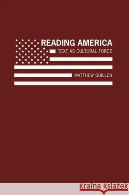 Reading America: Text as Cultural Force Guillen, Matthew 9781933146294 Academica Press