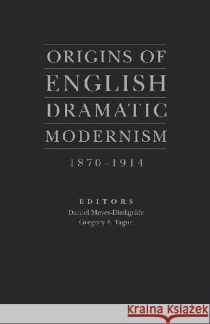 Origins of English Dramatic Modernism 1870-1914 Meyer-Dinkgrafe, Daniel 9781933146669