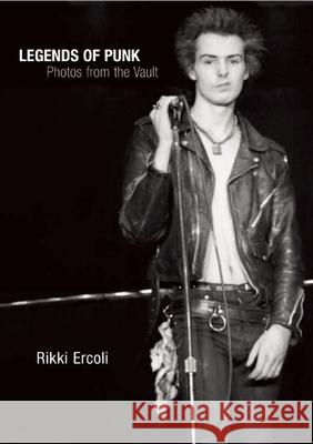 Legends of Punk: Photos from the Vault Rikki Ercoli 9781933149875 Manic D Press
