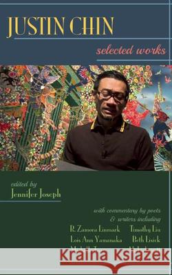 Justin Chin: Selected Works Justin Chin Jennifer Joseph R. Zamora Linmark 9781933149974 Manic D Press