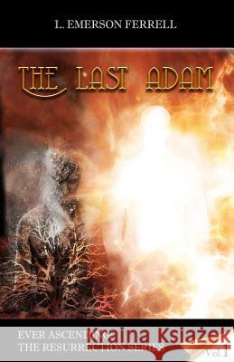 The Last Adam L. Emerson Ferrell 9781933163741