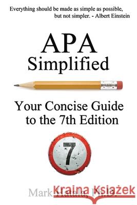 APA Simplified: Your Concise Guide to the 7th Edition Mark Hatala 9781933167541