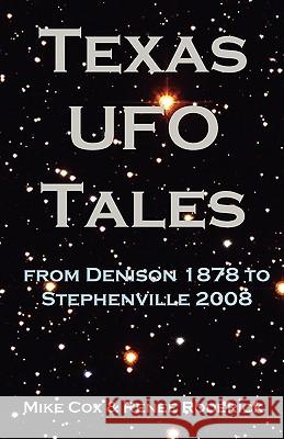 Texas UFO Tales: From Denison 1878 to Stephenville 2008 Mike Cox Renee Roderick 9781933177182 Atriad Press