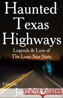 Haunted Texas Highways Joy Nord 9781933177397