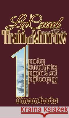 Train of Morrow: Selected LuCxeed Poems Lucxeed                                  D'Moon Team 9781933187563 D'Moon