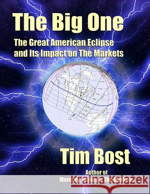 The Big One: The Great American Eclipse and Its Impact On The Markets Bost, Tim 9781933198590