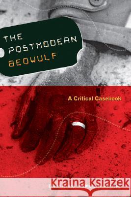 Postmodern Beowulf: A Critical Casebook Eileen A. Joy Mary K. Ramsey Bruce Gilchrist 9781933202082