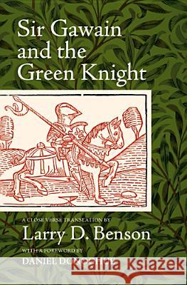 Sir Gawain and the Green Knight: A Close Verse Translation Gawain and the Grene Knight English & En Larry D. Benson Daniel Donoghue 9781933202891 West Virginia University Press