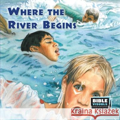 Where the River Begins Karen E. Weizel Patricia S Bible Visuals International 9781933206158 Bible Visuals International