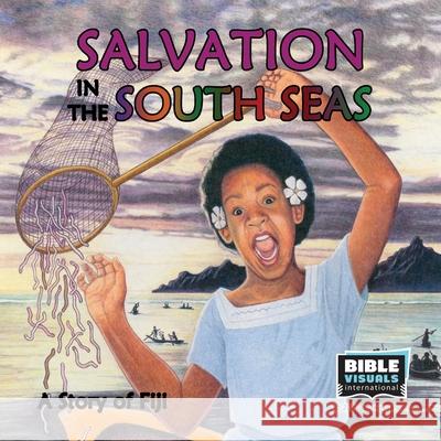 Salvation in the South Seas: A Story of Fiji Rose-Mae Carvin Bible Visuals International 9781933206530 Bible Visuals International