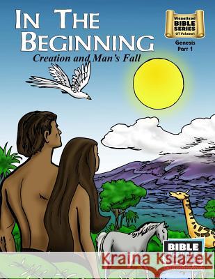 In The Beginning: Old Testament Volume 1: Genesis Part 1 Piepgrass, Arlene 9781933206585 Bible Visuals International, Incorporated