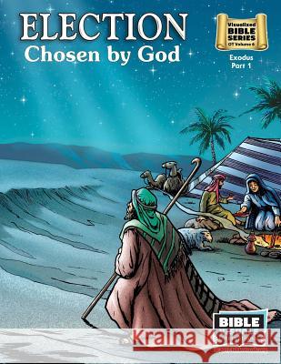 Election: Old Testament Volume 6: Exodus Part 1 Bible Visuals Arlene Piepgrass 9781933206639