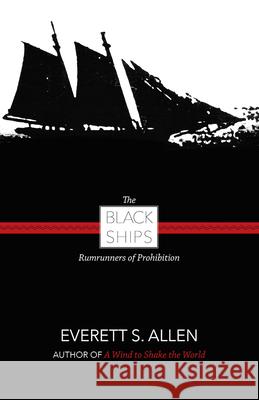 Black Ships: Rumrunners of Prohibition  9781933212227 Commonwealth Editions