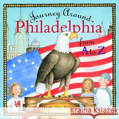 Journey Around Philadelphia from A to Z Martha Day Zschock 9781933212289 Commonwealth Editions