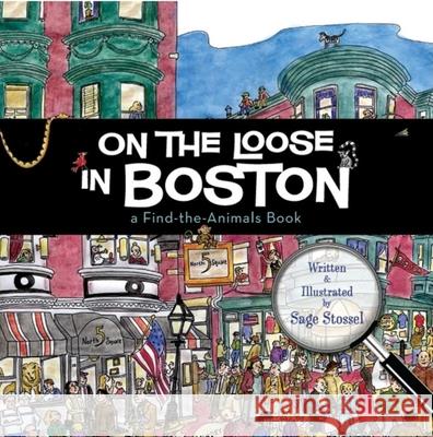 On the Loose in Boston: A Find-The-Animals Book Sage Stossel 9781933212920 Commonwealth Editions