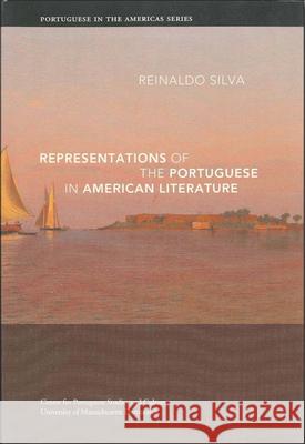 Representations of the Portuguese in American Literature, 7 Silva, Reinaldo 9781933227184 Tagus Press